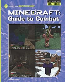 Minecraft: Guide to Combat (21st Century Skills Innovation Library: Unofficial Guides)