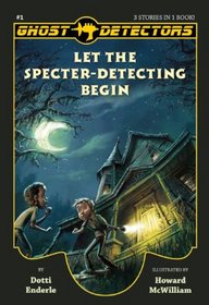 Ghost Detectors Volume 1: Let the Specter-Detecting Begin, Books 1-3