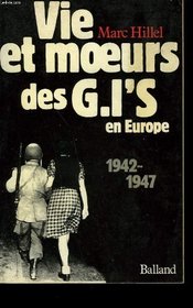 Vie et meurs des GIs en Europe: 1942-1947 (French Edition)