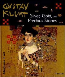 Silver, Gold, and Precious Stones: Adventures in Art (Adventures in Art (Prestel))