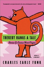 Thereby Hangs A Tale : Stories of Curious Word Origins