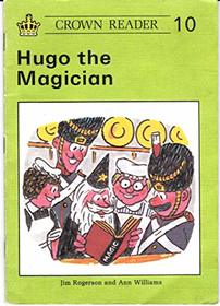 Crown Reading Scheme: Hugo the Magician Bk. 10 (Crown reader)