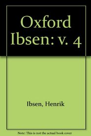 Oxford Ibsen: v. 4