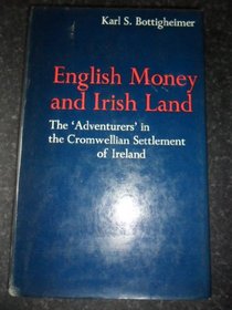 English Money and Irish Land. The 'Adventurers' in the Cromwellian Settlement of Ireland