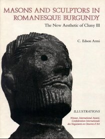 Masons and Sculptors in Romanesque Burgundy: The New Aesthetic of Cluny III