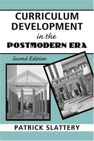 Curriculum Development in the Postmodern Era: Second Edition (Critical Education Practice S)
