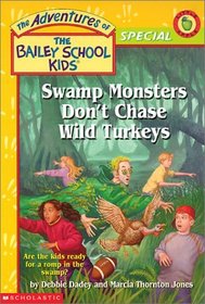 Swamp Monsters Don't Chase Wild Turkeys (Adventures of the Bailey School Kids, Special)