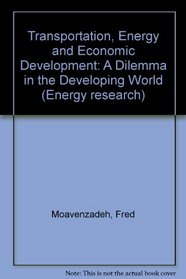 Transportation, Energy and Economic Development: A Dilemma in the Developing World (Energy research)