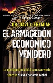 El Armagedn Econmico Venidero: Las Advertencias de la Profeca Bblica sobre la Nueva Economa Global (Spanish Edition)