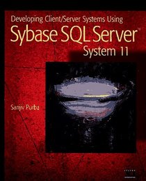Developing Client/Server Systems Using Sybase SQL Server System 11