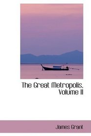 The Great Metropolis, Volume II