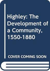 Highley: The Development of a Community, 1550-1880 (Philosophical Introductions)