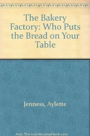 The Bakery Factory: Who Puts the Bread on Your Table