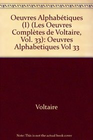 The Complete Works of Voltaire: Oeuvres Alphabetiques v.33 (French Edition) (Vol 33)