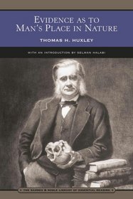 Evidence As to Man's Place in Nature Thomas H. Huxley with Special Introduction By Selman Halabi (Barnes and Noble Library of Essential Reading)