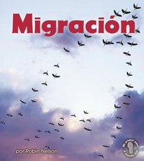 Migracion/ Migration (Mi Primer Paso Al Mundo Real - Descubriendo Los Ciclos De La Naturaleza/ First Step Nonfiction - Discovering Nature's Cycles) (Spanish Edition)