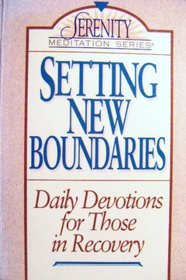 Setting New Boundaries: Daily Devotions for Those in Recovery (The Serenity Meditation Series)