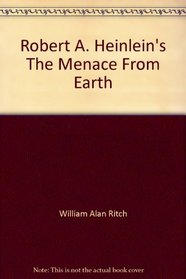 Robert A. Heinlein's The Menace From Earth