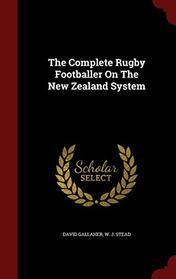 The Complete Rugby Footballer On The New Zealand System