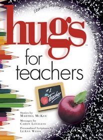 Hugs for Teachers: Stories, Sayings, and Scriptures to Encourage and Inspire (Hugs)