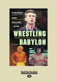 Wrestling Babylon: Piledriving Tales of Drugs, Sex, Death, and Scandal