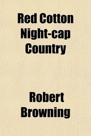 Red Cotton Night-cap Country