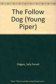 The Follow Dog (Young Piper)