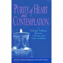 Purity of Heart and Contemplation: A Monastic Dialogue Between Christian and Asian Traditions
