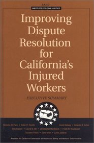Improving Dispute Resolution for California's Injured Workers: Executive Summary 2003