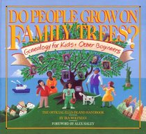 Do People Grow on Family Trees? : Genealogy for Kids and Other Beginners