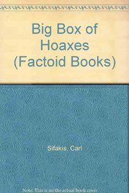 Big Book of Hoaxes: True Tales of the Greatest Lies Ever Told! (Factoid Books)