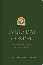 Everyday Gospel: A Daily Devotional Connecting Scripture to All of Life