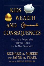 Kids, Wealth, and Consequences: Ensuring a Responsible Financial Future for the Next Generation