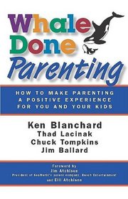 Whale Done Parenting: How to Make Parenting a Positive Experience for You and Your Kids