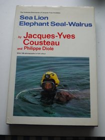 Sea Lion, Elephant Seal, Walrus (The Undersea discoveries of Jacques-Yves Cousteau)