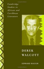 Derek Walcott (Cambridge Studies in African and Caribbean Literature)