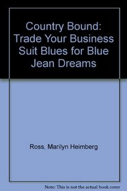 Country Bound: Trade Your Business Suit Blues for Blue Jean Dreams [Import]