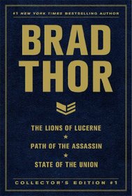 Brad Thor Collectors' Edition No 1: The Lions of Lucerne / Path of the Assassin / State of the Union (Scot Harvath, Bks 1 - 3)
