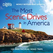 Most Scenic Drives, Newly Revised and Updated: 120 Spectacular Road Trips (Most Scenic Drives in America)