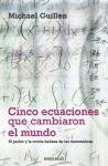 Cinco Ecuaciones Que Cambiaron el Mundo / Five Equations that Changed World-nal: El poder y la oculta belleza de las matematicas / The Power and Poetry ... / Science-Essay) (Spanish Edition)