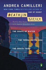 Death in Sicily: The Shape of Water / The Terra-Cotta Dog / The Snack Thief (Commissario Montalbano, Bks 1-3)