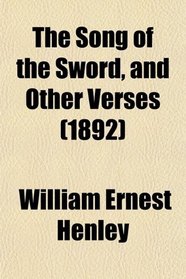 The Song of the Sword, and Other Verses (1892)