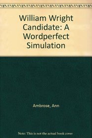 William Wright Candidate: A Wordperfect Simulation
