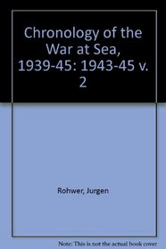 Chronology of the War at Sea, 1939-45: 1943-45 v. 2
