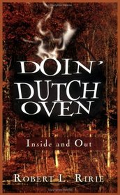 Doin' Dutch Oven: Inside and Out