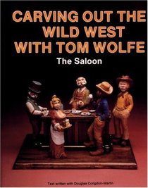Carving Out the Wild West With Tom Wolfe: The Saloon