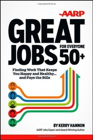 Great Jobs for Everyone 50+: Finding Work That Keeps You Happy and Healthy ... And Pays the Bills