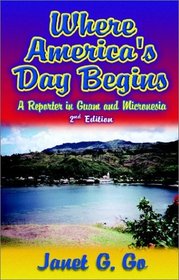 Where America's Day Begins: A Reporter in Guam and Micronesia