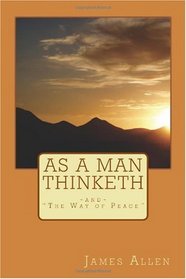 As A Man Thinketh: Two Great Classic Editions