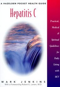 Hepatitis C: Practical, Medical, and Spiritual Guidelines for Daily Living with HCV (Hazelden Pocket Health Guide)